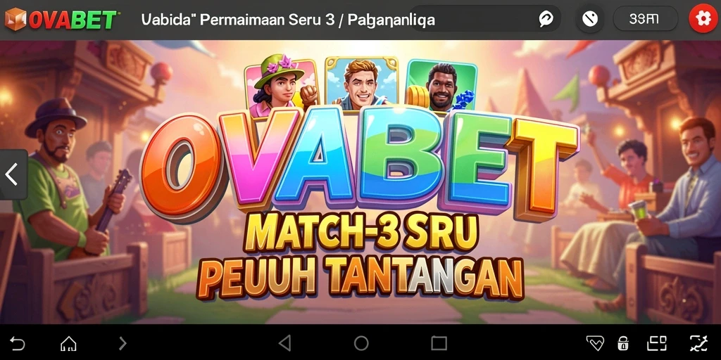 Gameplay seru OVABET dengan elemen Match-3 yang menantang.